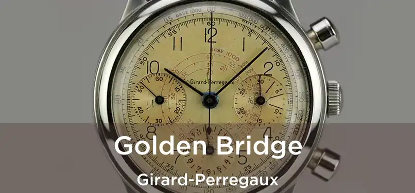  Golden Bridge Girard-Perregaux