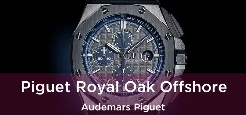  Piguet Royal Oak Offshore Audemars Piguet