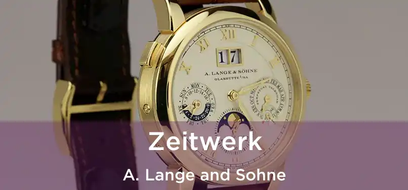  Zeitwerk A. Lange and Sohne